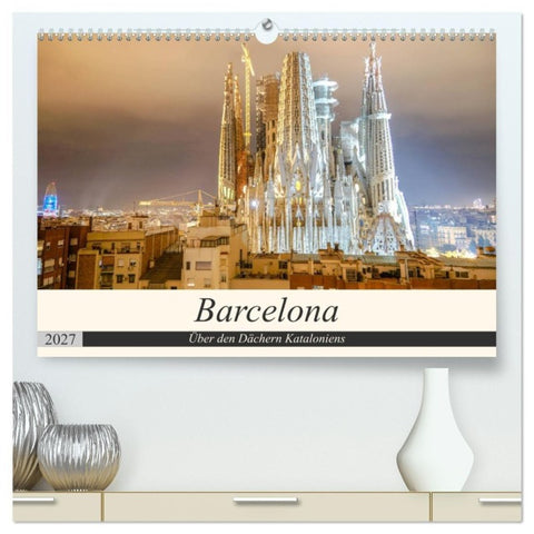 Barcelona - Über den Dächern Kataloniens (hochwertiger Premium Wandkalender 2027 DIN A2 quer), Kunstdruck in Hochglanz