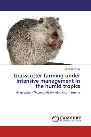 Grasscutter farming under intensive management in the humid tropics