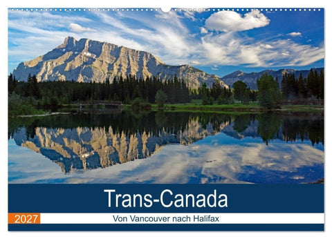 Trans-Canada: Von Vancouver nach Halifax (Wandkalender 2027 DIN A2 quer), CALVENDO Monatskalender