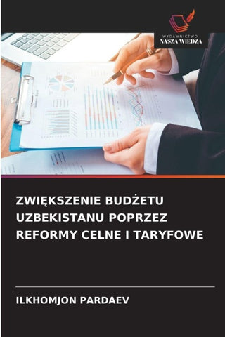 ZWI¿KSZENIE BUD¿ETU UZBEKISTANU POPRZEZ REFORMY CELNE I TARYFOWE