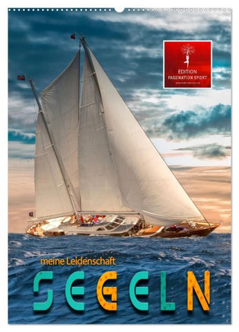 Segeln - meine Leidenschaft (Wandkalender 2027 DIN A2 hoch), CALVENDO Monatskalender