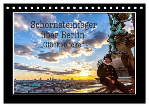 Schornsteinfeger über Berlin - Glücksblicke (Tischkalender 2027 DIN A5 quer), CALVENDO Monatskalender