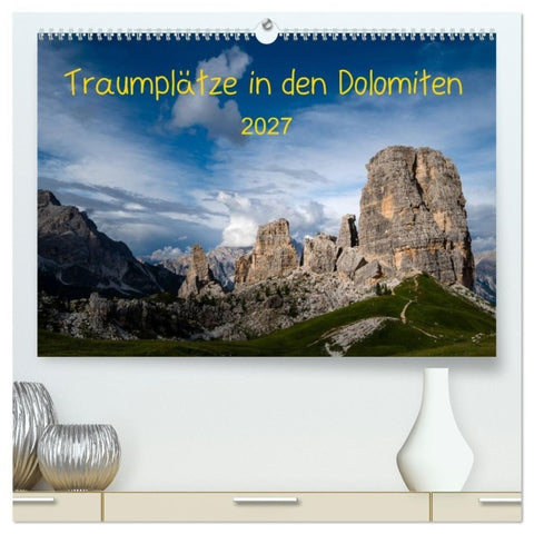 Traumplätze in den Dolomiten (hochwertiger Premium Wandkalender 2027 DIN A2 quer), Kunstdruck in Hochglanz