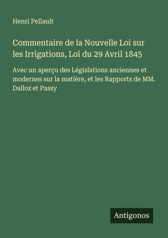 Commentaire de la Nouvelle Loi sur les Irrigations, Loi du 29 Avril 1845
