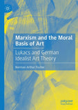 Marxism and the Moral Basis of Art