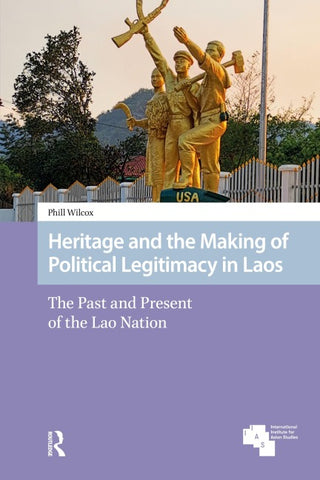Heritage and the Making of Political Legitimacy in Laos