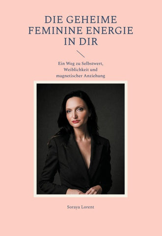 Die geheime Feminine Energie in dir