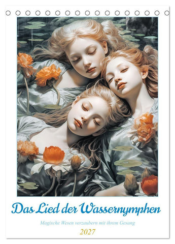 Das Lied der Wassernymphen (Tischkalender 2027 DIN A5 hoch), CALVENDO Monatskalender
