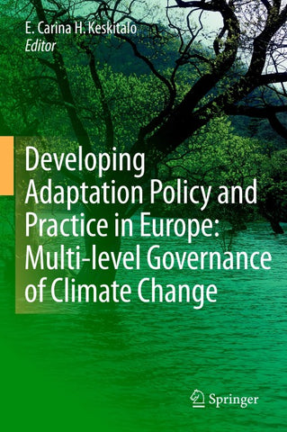 Developing Adaptation Policy and Practice in Europe: Multi-level Governance of Climate Change