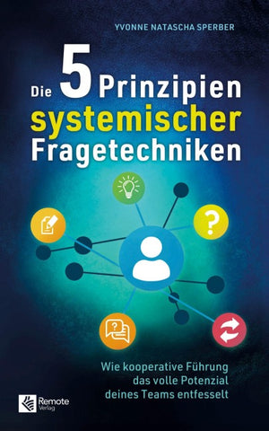 Die 5 Prinzipien systemischer Fragetechniken