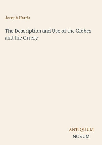 The Description and Use of the Globes and the Orrery