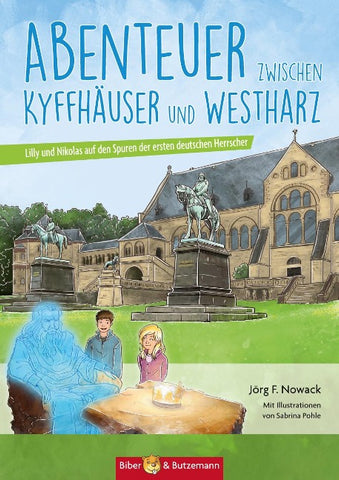 Abenteuer zwischen Kyffhäuser und Westharz - Lilly und Nikolas auf den Spuren der ersten deutschen Herrscher