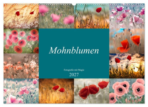 Mohnblumen - Fotografie mit Magie (Wandkalender 2027 DIN A2 quer), CALVENDO Monatskalender