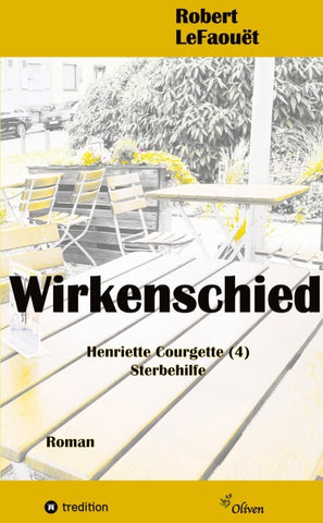 Wirkenschied, Henriette-Courgette -Reihe (4): Sterbehilfe