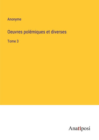 Oeuvres polémiques et diverses