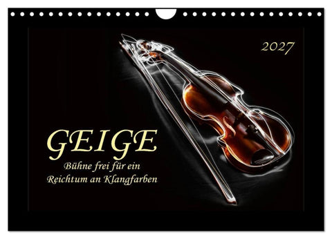 Geige - Bühne frei für ein Reichtum an Klangfarben (Wandkalender 2027 DIN A4 quer), CALVENDO Monatskalender