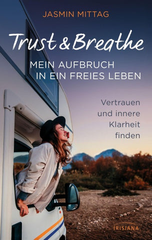 Trust & Breathe – Mein Aufbruch in ein freies Leben