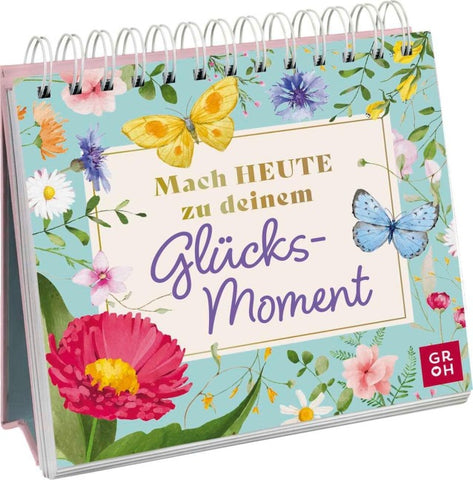 Mach heute zu deinem Glücksmoment