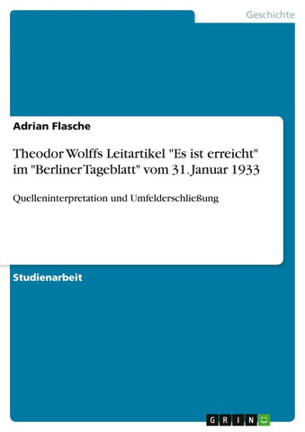 Theodor Wolffs Leitartikel "Es ist erreicht" im "Berliner Tageblatt" vom  31. Januar 1933