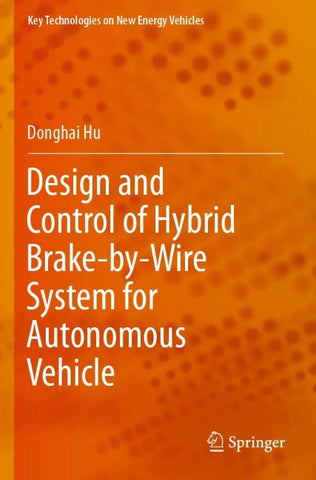 Design and Control of Hybrid Brake-by-Wire System for Autonomous Vehicle