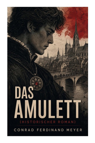 Das Amulett (Historischer Roman)