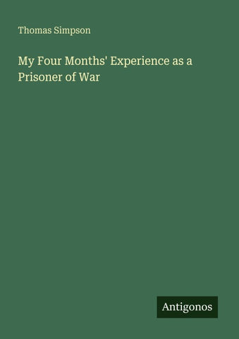 My Four Months' Experience as a Prisoner of War
