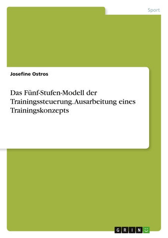 Das Fünf-Stufen-Modell der Trainingssteuerung. Ausarbeitung eines Trainingskonzepts