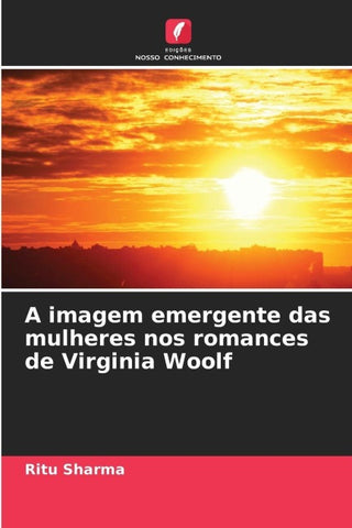 A imagem emergente das mulheres nos romances de Virginia Woolf