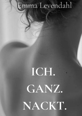 Ich. Ganz. Nackt.