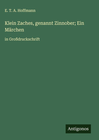 Klein Zaches, genannt Zinnober; Ein Märchen