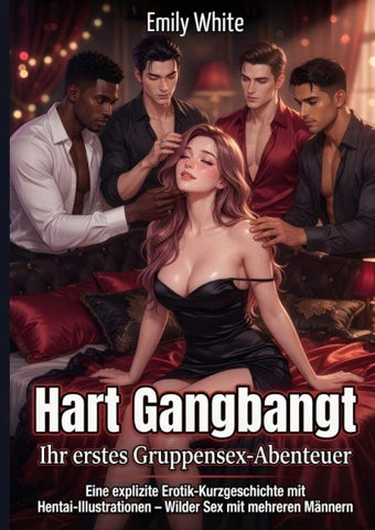 Hart Gangbangt: Ihr erstes Gruppensex-Abenteuer