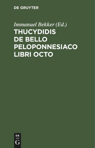 Thucydidis De Bello Peloponnesiaco Libri Octo