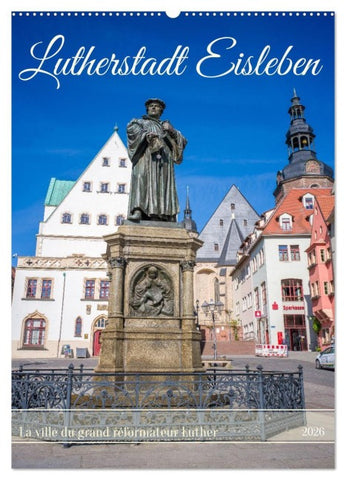 Lutherstadt Eisleben - La ville du grand réformateur Luther (Calendrier mural 2026 DIN A2 horizontal), CALVENDO calendrier mensuel