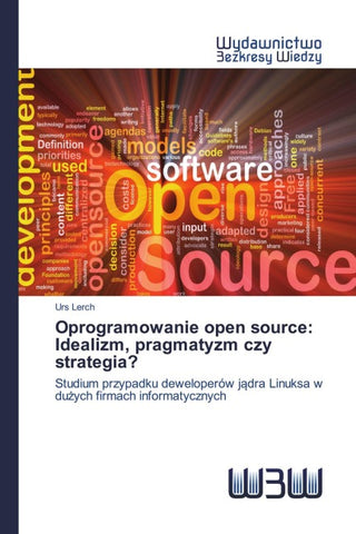 Oprogramowanie open source: Idealizm, pragmatyzm czy strategia?