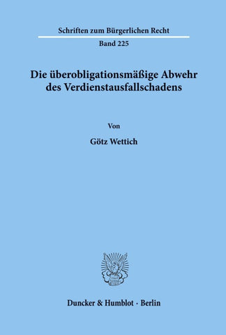 Die überobligationsmäßige Abwehr des Verdienstausfallschadens.