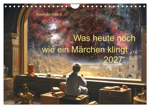 Was heute noch wie ein Märchen klingt... (Wandkalender 2027 DIN A4 quer), CALVENDO Monatskalender
