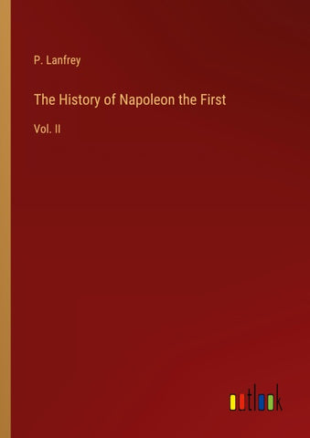 The History of Napoleon the First