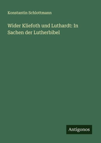 Wider Kliefoth und Luthardt: In Sachen der Lutherbibel