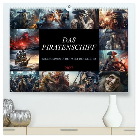 Das Piratenschiff - Willkommen in der Welt der Geister (hochwertiger Premium Wandkalender 2027 DIN A2 quer), Kunstdruck in Hochglanz