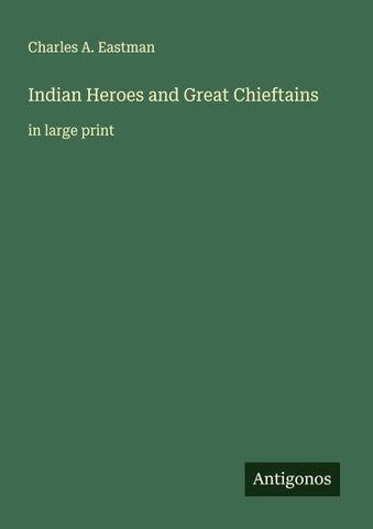Indian Heroes and Great Chieftains