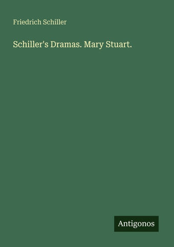Schiller's Dramas. Mary Stuart.