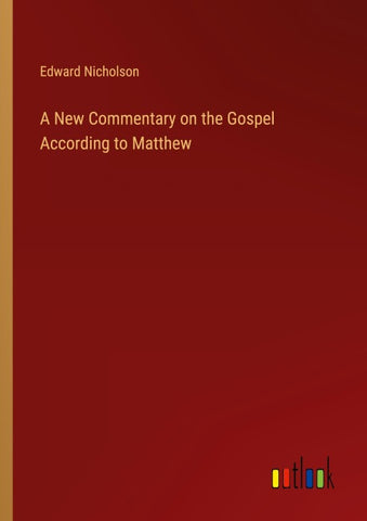 A New Commentary on the Gospel According to Matthew