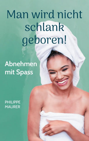 Man wird nicht schlank geboren!