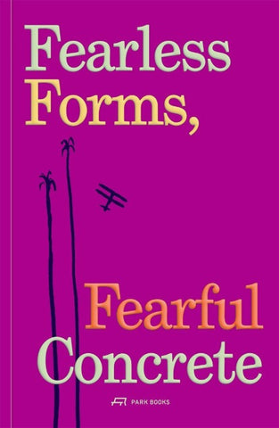 Fearless Forms, Fearful Concrete