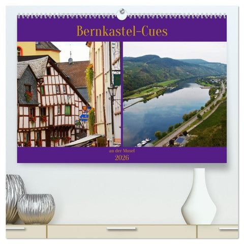 Bernkastel-Cues an der Mosel (hochwertiger Premium Wandkalender 2026 DIN A2 quer), Kunstdruck in Hochglanz