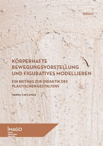 Körperhafte Bewegungsvorstellung und figuratives Modellieren
