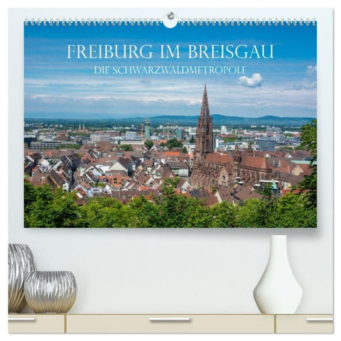 Freiburg im Breisgau - Die Schwarzwaldmetropole (hochwertiger Premium Wandkalender 2027 DIN A2 quer), Kunstdruck in Hochglanz