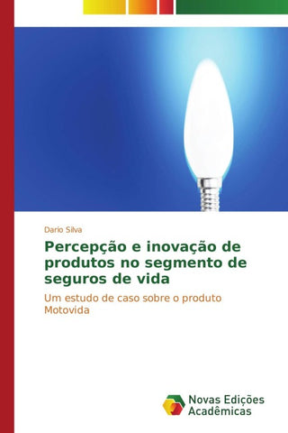 Percepção e inovação de produtos no segmento de seguros de vida