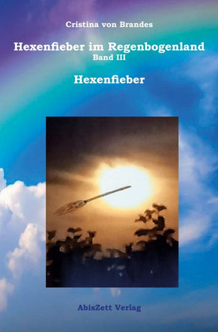 Hexenfieber im Regenbogenland: Hexenfieber
