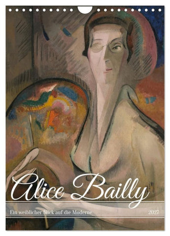 Alice Bailly (Wandkalender 2027 DIN A4 hoch), CALVENDO Monatskalender